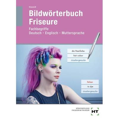 Bildwörterbuch Friseure, Taschenbuch von Britta Kleemiss, Verlag Handwerk und Technik, 978-3-582-07705-9