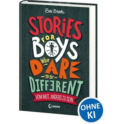 Stories for Boys Who Dare to be Different - Vom Mut, anders zu sein, Gebundene Ausgabe von Ben Brooks, Loewe, 978-3-7432-0259-7