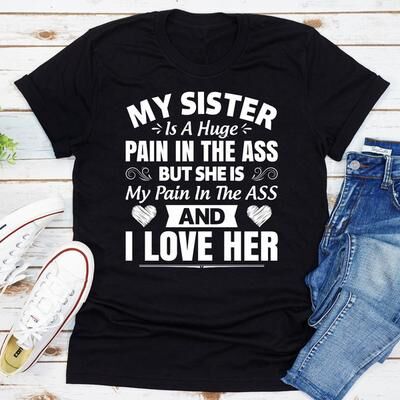 ForAllApparel My Sister Is A Huge Pain In The Ass Black XL
