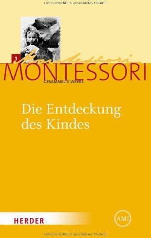 Maria Montessori - Maria Montessori - Gesammelte Werke: Die Entdeckung des Kindes: 1 - Preis vom 11.10.2026 15:43:13 h