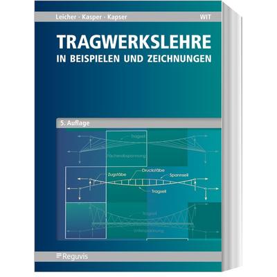 Tragwerkslehre, Taschenbuch von Gottfried W. Leicher,Ruth Kasper,Jörg-Thomas Kasper, Reguvis Fachmedien, 978-3-8462-1192-2