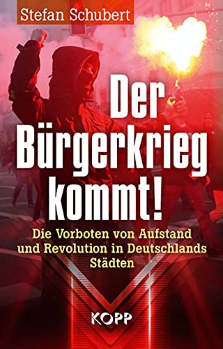 Stefan Schubert - Der Bürgerkrieg kommt!: Die Vorboten von Aufstand und Revolution in Deutschlands Städten - Preis vom 17.10.2026 19:25:27 h