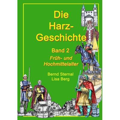 Die Harz - Geschichte 2, Gebundene Ausgabe von Bernd Sternal,Lisa Berg, BoD – Books on Demand, 978-3-8482-1339-9