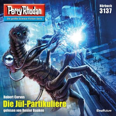 Perry Rhodan 3137: Die Jül-Partikuliere - Robert Corvus, Audio, 4066338319586