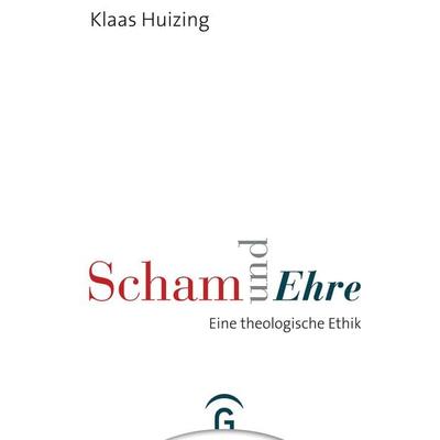 Scham und Ehre, Gebundene Ausgabe von Klaas Huizing, Gütersloher Verlagshaus, 978-3-579-08239-4