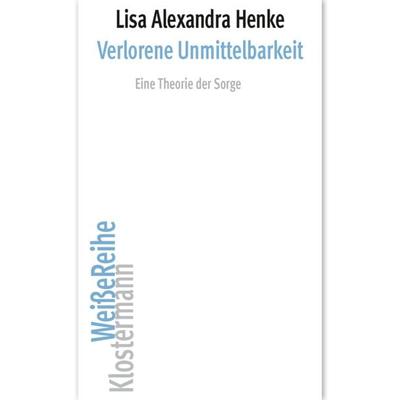 Verlorene Unmittelbarkeit, Taschenbuch von Lisa Alexandra Henke, Klostermann, Vittorio, 978-3-465-04662-2