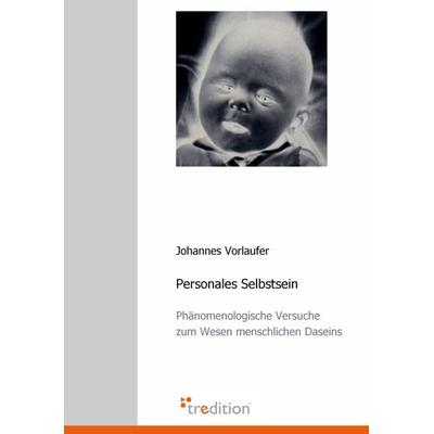 Personales Selbstsein, Taschenbuch von Johannes Vorlaufer, Tredition, 978-3-86850-732-4