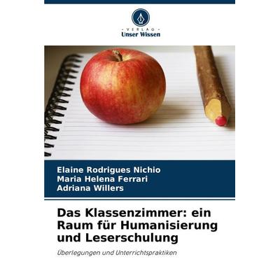 Das Klassenzimmer: ein Raum für Humanisierung und Leserschulung, Taschenbuch von Elaine Rodrigues Nichio,Maria Helena Ferrari,Adriana Willers, Verlag