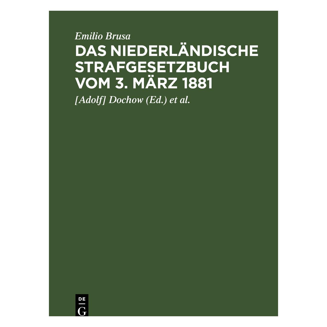 De Gruyter Brusa:Das niederländische Strafgesetzbu (Deutsch, Hardcover, (Adolf) Dochow, (Albert) Teichmann, Emilio Brusa) (67710253)