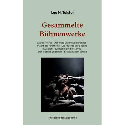 Gesammelte Bühnenwerke, Taschenbuch von Leo N. Tolstoi, BoD – Books on Demand, 978-3-7597-6846-9