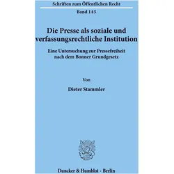 Die Presse als soziale und verfassungsrechtliche Institution., Fachbücher von Dieter Stammler