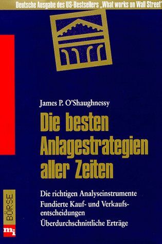 O´Shaughnessy, James P. - Die besten Anlagestrategien aller Zeiten - Preis vom 30.09.2026 09:01:18 h