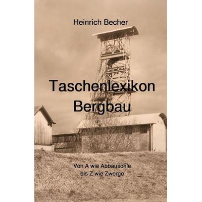 Taschenlexikon Bergbau, Taschenbuch von Heinrich Becher, Epubli, 978-3-565-13754-1