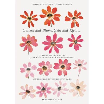 O Stern und Blume, Geist und Kleid..., Gebundene Ausgabe von Marianne Schneider,Lothar Schirmer, Schirmer/Mosel, 978-3-8296-0993-7