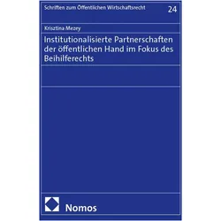 Institutionalisierte Partnerschaften der öffentlichen Hand im Fokus des Beihilferechts, Fachbücher von Krisztina Mezey