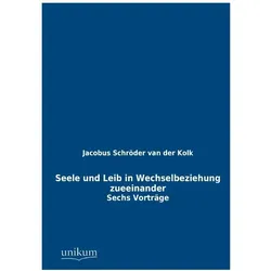Seele und Leib in Wechselbeziehung zueeinander, Fachbücher von Jacobus L. K. Schröder van der Kolk