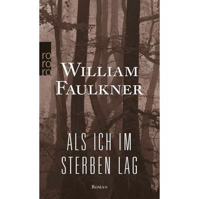 Als ich im Sterben lag, Taschenbuch von William Faulkner, Rowohlt Taschenbuch, 978-3-499-26757-4