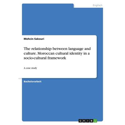 The relationship between language and culture. Moroccan cultural identity in a socio-cultural framework, Taschenbuch von Mohcin Sakouri, GRIN,