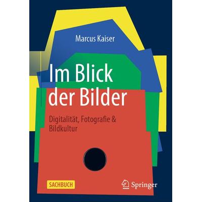 Im Blick der Bilder, Gebundene Ausgabe von Marcus Kaiser, Springer Fachmedien Wiesbaden GmbH, 978-3-658-41264-7