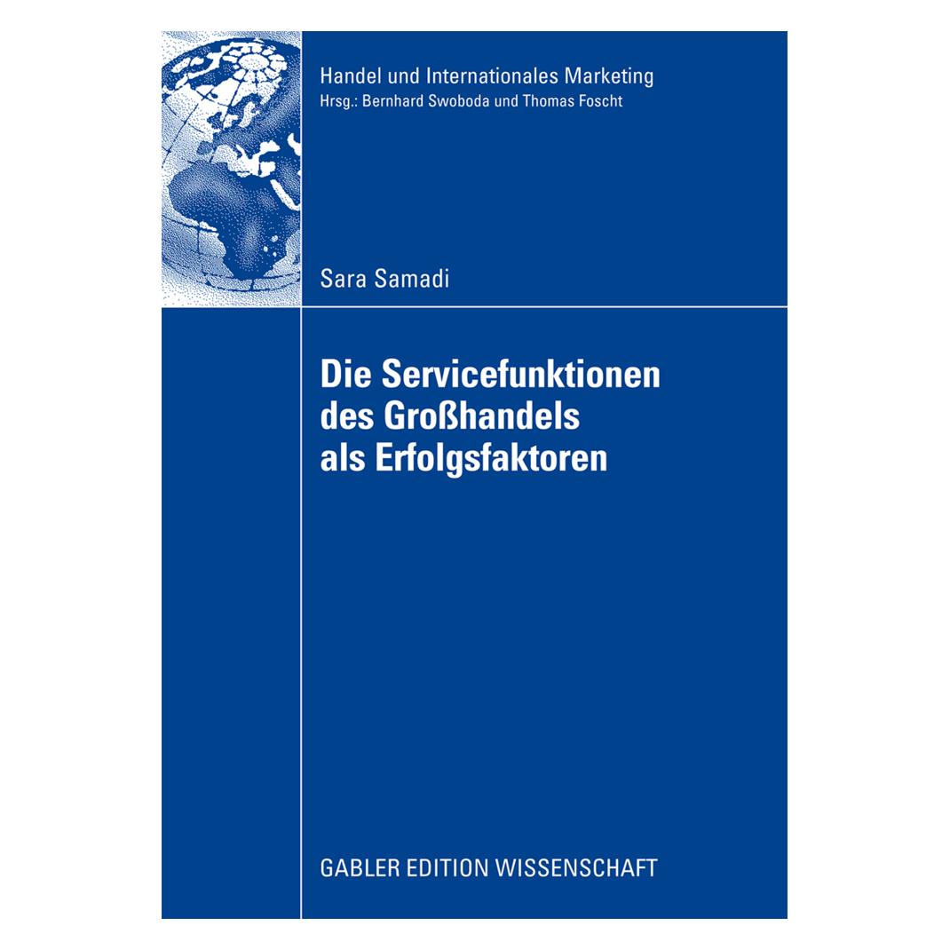 Gabler Die Servicefunktionen des Grosshandels als Erfolgsfaktoren (Deutsch, Softcover, Sara Samadi) (7429690)
