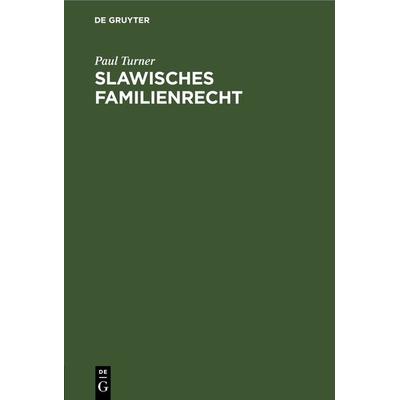 Slawisches Familienrecht, Gebundene Ausgabe von Paul Turner, De Gruyter, 978-3-11-267003-3