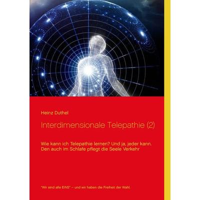 Interdimensionale Telepathie (2), Taschenbuch von Heinz Duthel, BoD – Books on Demand, 978-3-7412-7100-7