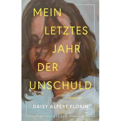 Mein letztes Jahr der Unschuld, Taschenbuch von Daisy Alpert Florin, Eisele Verlag, 978-3-96161-255-0