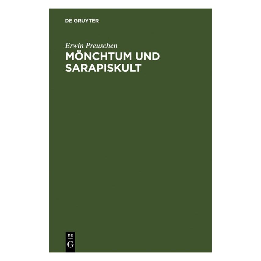 De Gruyter Preuschen:Mönchtum und Sarapiskult (Deutsch, Hardcover, Erwin Preuschen) (67772945)