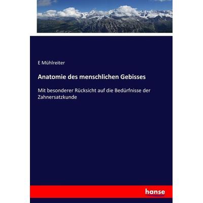 Anatomie des menschlichen Gebisses, Taschenbuch von E. Mühlreiter, Hansebooks, 978-3-7434-4987-9