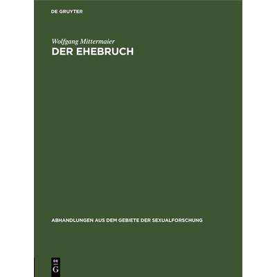 Der Ehebruch, Gebundene Ausgabe von Wolfgang Mittermaier, De Gruyter, 978-3-11-105016-4