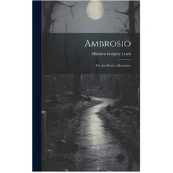 Ambrosio, Belletristik von Matthew Gregory Lewis