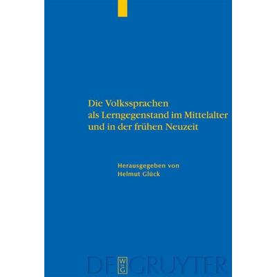 Die Volkssprachen als Lerngegenstand im Mittelalter und in der frühen Neuzeit, Gebundene Ausgabe von Helmut Glück, De Gruyter, 978-3-11-017541-7