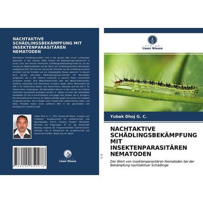 Nachtaktive Schädlingsbekämpfung mit Insektenparasitären Nematoden, Taschenbuch von Yubak Dhoj G. C., Verlag Unser Wissen, 978-620-2-85027-8