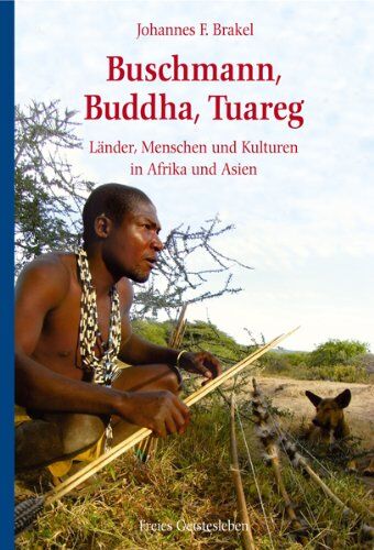 Brakel, Johannes F. - Buschmann, Buddha, Tuareg: Länder, Menschen und Kulturen in Afrika und Asien - Preis vom 09.10.2026 07:28:09 h