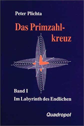 Peter Plichta - Das Primzahlkreuz, Bd.1, Im Labyrinth des Endlichen: BD I - Preis vom 09.10.2026 07:28:09 h