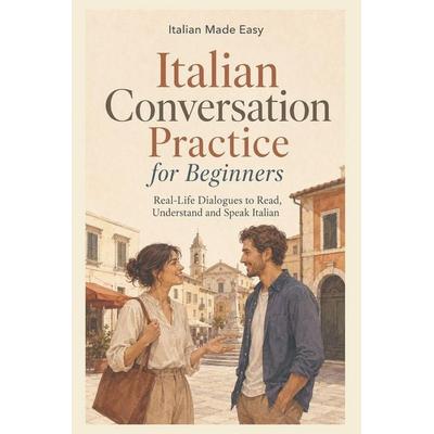 Italian Conversation Practice for Beginners, Taschenbuch von Italian Made Easy, Amazon Digital Services LLC - Kdp