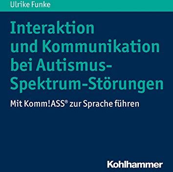 Ulrike Funke - Interaktion und Kommunikation bei Autismus-Spektrum-Störungen: Mit Komm!ASS® zur Sprache führen - Preis vom 17.10.2026 19:25:27 h