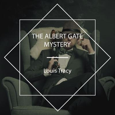 The Albert Gate Mystery - Louis Tracy, Audio, 4067248608340