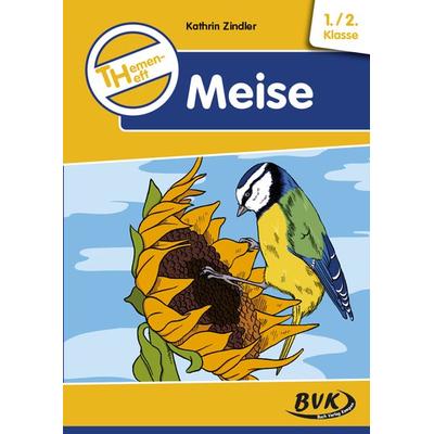 Themenheft Meise, Geheftet von Kathrin Zindler, BVK Buch Verlag Kempen GmbH, 978-3-96520-205-4