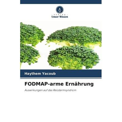 FODMAP-arme Ernährung, Taschenbuch von Haythem Yacoub, Verlag Unser Wissen