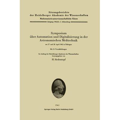 Symposium über Automation und Digitalisierung in der Astronomischen Meßtechnik am 27. und 28. April 1962 in Tübingen, Taschenbuch von , Springer