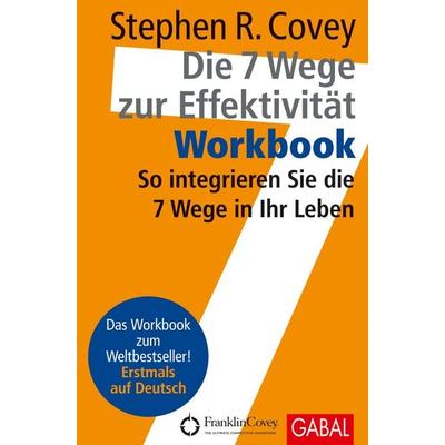 Die 7 Wege zur Effektivität – Workbook, Taschenbuch von Stephen R. Covey, Gabal, 978-3-86936-106-2