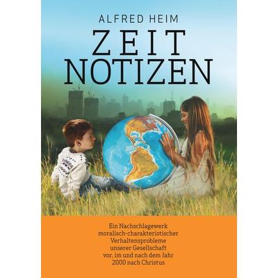 Zeitnotizen, Taschenbuch von Alfred Heim, BoD – Books on Demand, 978-3-7494-0434-6