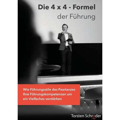 Die 4-x-4-Formel der Führung, Taschenbuch von Torsten Schröder, Rediroma-Verlag, 978-3-692-43025-6