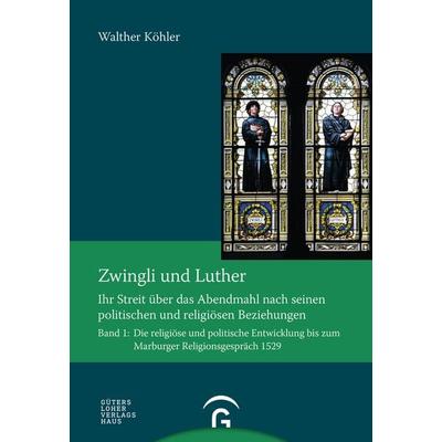 Zwingli und Luther, Gebundene Ausgabe von Walther Köhler, Gütersloher Verlagshaus, 978-3-579-05843-6