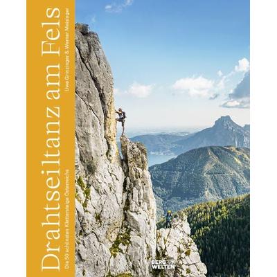 Drahtseiltanz am Fels, Gebundene Ausgabe von Uwe Grinzinger,Werner Meisinger, Bergwelten, 978-3-7112-0038-9