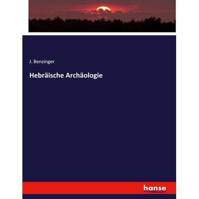 Hebräische Archäologie, Taschenbuch von J. Benzinger, Hansebooks, 978-3-348-12909-1