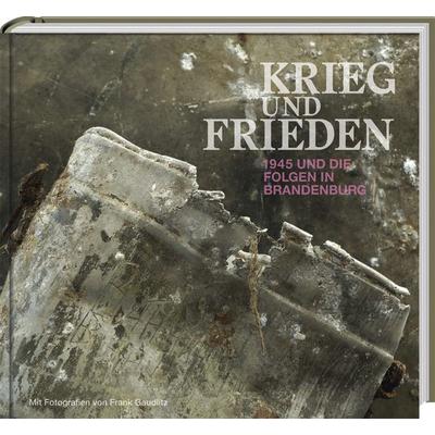 Krieg und Frieden, Gebundene Ausgabe von Aleida Assmann,Norbert Frei,Thomas Kersting,Knut Elstermann,Manja Präkels, L + H Verlag Berlin Thies Schröder