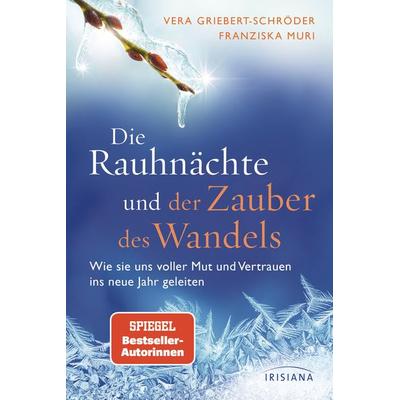 Die Rauhnächte und der Zauber des Wandels, Gebundene Ausgabe von Vera Griebert-Schröder,Franziska Muri, Irisiana