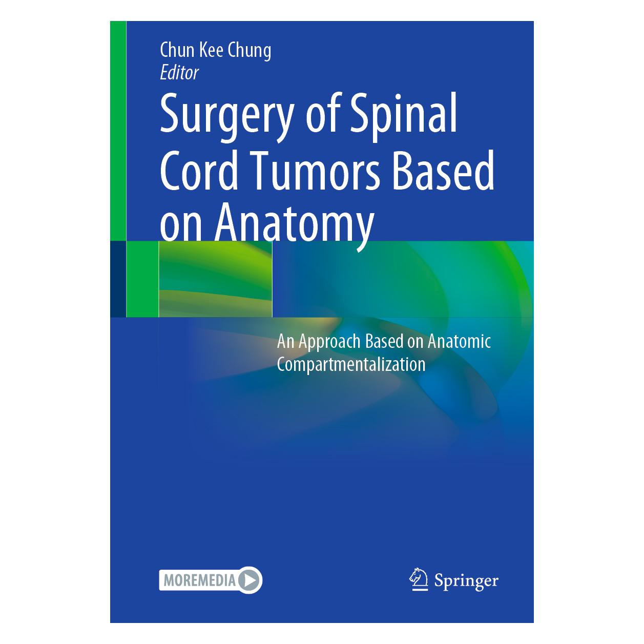 Springer Surgery of Spinal Cord Tumors Based on Anatomy (Englisch, Hardcover, Chun Kee Chung) (63703898)